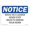 Signmission OSHA, While On Ladder Never Step Back To Admire, 10in X 7in Plastic, 7" W, 10" L, Landscap OS-NS-P-710-L-19056 - alternate 1